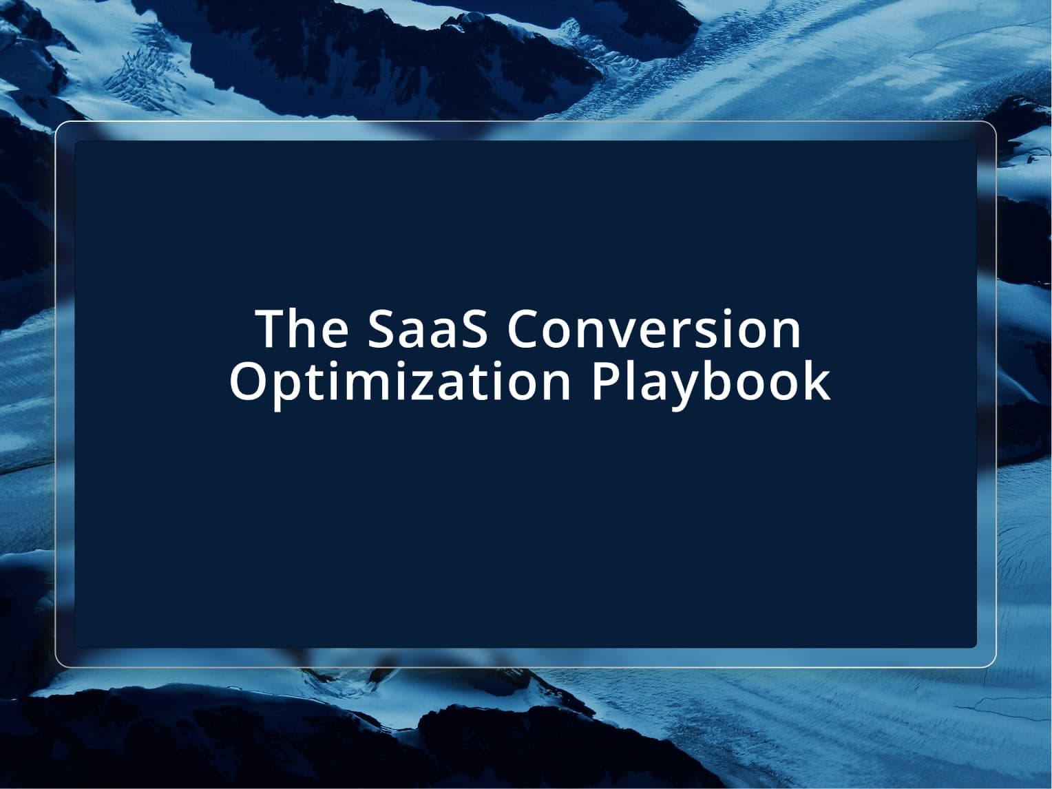The SaaS Conversion Optimization Playbook: From Visitor to Advocate